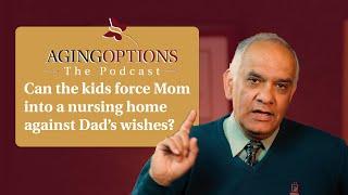 "Can The Kids Force Mom Into The Nursing Home?" - AgingOptions: The Podcast