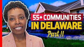 55+ Communities in Delaware - Part II