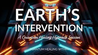 Earth's Intervention :: A Quantum Healing Hypnosis Session - BQH & SCHH