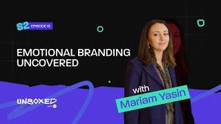 Emotional Branding Uncovered | Mariam Yasin | Unboxed With AJ | Season 2 Ep 13