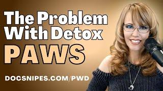 The Problem with Detox | PAWS or Post Acute Withdrawal Syndrome