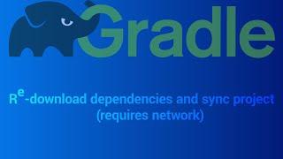 Gradle Re download dependencies and sync project requires network