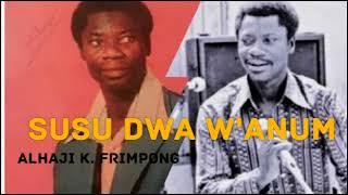 SuSu Dwa W'Anum - Alhaji K. Frimpong