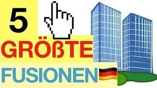 5 GRÖßTE Fusionen Deutschlands  | #BesserWissen