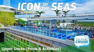 Icon of the Seas | Upper Decks (Pools & Activities)