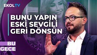 "Geri Dönmeyen Sevgili Yok, Döndüremeyen Var" Gürkan Keçici'den İlişki Taktikleri