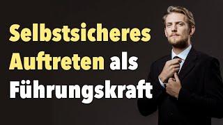 Selbstsicheres Auftreten als Führungskraft, Projektmanager, Unternehmer und sonstige Berufstätige