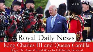 King Charles III of the United Kingdom Kicks Off Royal Week in Edinburgh!  Plus, More #RoyalNews