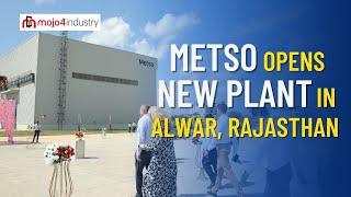 Metso opens new plant in Alwar, Rajasthan