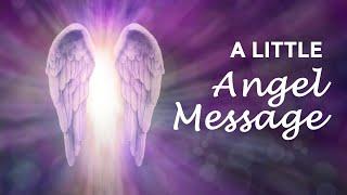 A LITTLE ANGEL MESSAGE  What the Angels want you to know   #angelmessages #dailyangelmessage