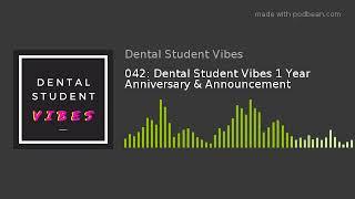 042: Dental Student Vibes 1 Year Anniversary & Announcement