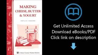 Download Making Cheese, Butter & Yogurt: Storey Country Wisdom Bulletin A-57 [P.D.F]