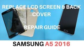 Replace LCD Screen & Back Cover SAMSUNG A5 2016 A510 - CrocFIX