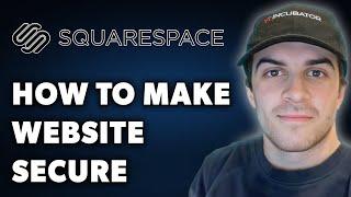 How to Make My Squarespace Website Secure (Full 2024 Guide)