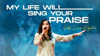 My Life Will Sing Your Praise | Pastor Simran Wijesekera [LIVE from the Miracle Dome]