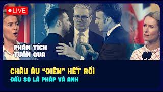 [LIVE]  TUẦN QUA: CHÂU ÂU "ĐIÊN: HẾT RỒI, ĐẦU SỎ LÀ PHÁP VÀ ANH