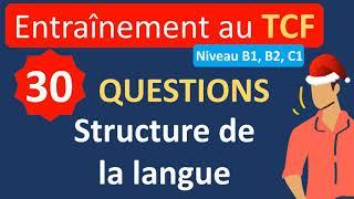 Entraînement TCF - structure de la langue (niveaux B1, B2,C1)