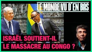 Israël soutient-il le massacre au Congo ? - Le Monde vu d'en Bas - n°176