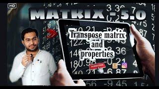 Transpose of a matrix(परिवर्त आव्यूह)  Matrix- 5.0