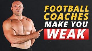 Football Coaches Make You Weak