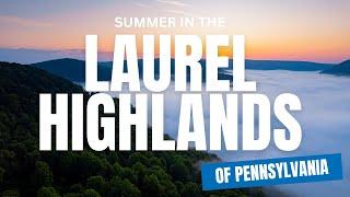 Summer in the Laurel Highlands of Pennsylvania