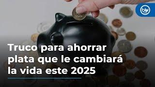 El truco para ahorrar plata que le cambiará la vida: es fácil, pero de constancia