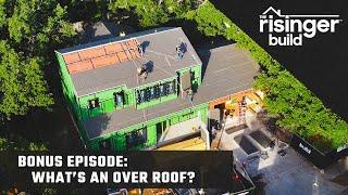 The Risinger Build Episode: What's an Over Roof?