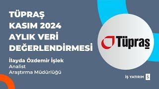 #TUPRS TÜPRAŞ KASIM 2024 AYLIK VERİ DEĞERLENDİRMESİ - İLAYDA ÖZDEMİR İŞLEK