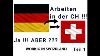 Arbeiten in der Schweiz - Ja!!! ABER!!! Teil 1