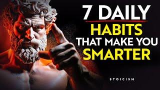 7 Everyday Habits That Make You SMARTER | Stoicism Philosophy