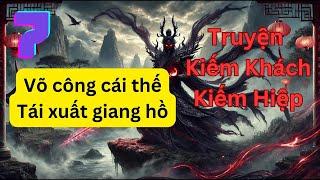 Kiếm khách kỳ truyện - Phần 7 [ Truyện kiếm Hiệp Hay ] | Đấu chưởng lực Tiêu lang bị trọng thương