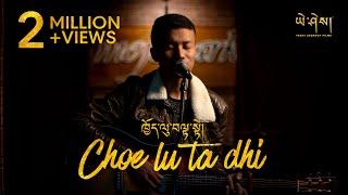 CHOE LU TA DHI by @SonamWangchen  (Official Music Video)