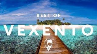  Best Of Vexento (Tropical & Melodic Mix)