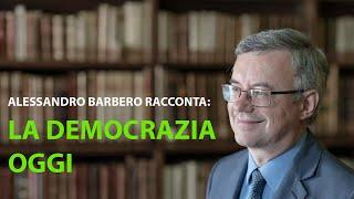 Alessandro Barbero racconta: La Democrazia Oggi