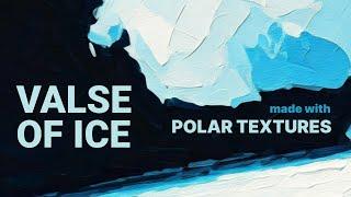 Valse of Ice | Composed with Polar Textures Sample Library