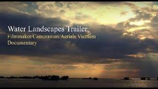 WATER LANDSCAPES, Trailer - Film Production, Cameraman, Drone Ho Chi Minh City, Showreel Vietnam