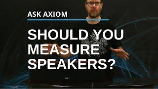 Should You Measure Speakers Or Are Subjective Reviews Just As Meaningful