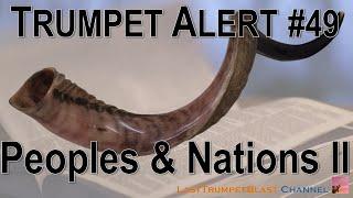 Trumpet Alert #49 - Peoples & Nations II (The Rapture is ever so Near)