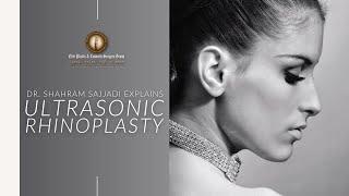 ULTRASONIC RHINOPLASTY With Dr. Shahram Sajjadi at Elite Plastic & Cosmetic Surgery Group