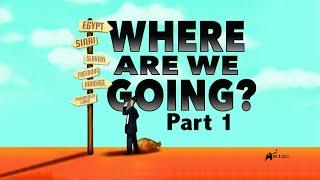 Where Are We Going? - Part 1