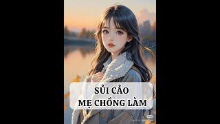 [FULL]  SỦI CẢO MẸ CHỒNG LÀM ||TRUYỆN NGẮN AUDIO