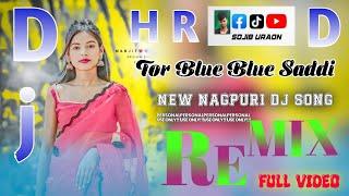 Tor blue blue saddi new Nagpur dj remix song mix by dj Sojib uraon