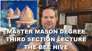 Master Mason Degree - Third Section - The Bee Hive