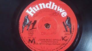 JOHN MAC-OPOLO.BY SOSPETER NYADHI.HUNDHWE 57 SIDE A(FAIR Copy).ORCH.MORI ONGO OCHUOI BAND.