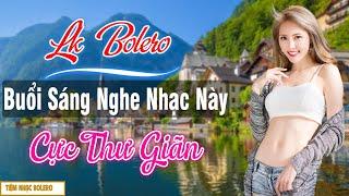 Buổi Sáng Mở To LK Ca nhạc Bolero Này Nghe Cực Êm Tai ⭐716 Bài Nhạc Vàng Xưa Toàn Bài Hay Lịm Tim