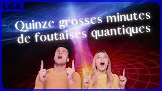 Quinze Grosses Minutes de Foutaises Quantiques