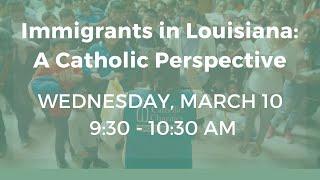 Immigration in Louisiana: A Catholic Perspective