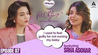 Srha Asghar on What MomSense?! With Zara Noor Abbas | EP #07