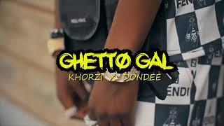 KHORZI X DON DEE - GHETTO GAL [ Official Video] Kenyan Music 2019