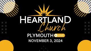 Heartland Church - Plymouth Livestream Nov 3, 2024